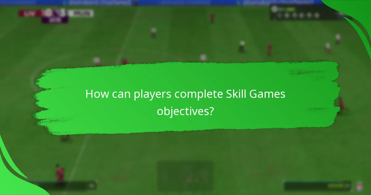 How can players complete Skill Games objectives?
