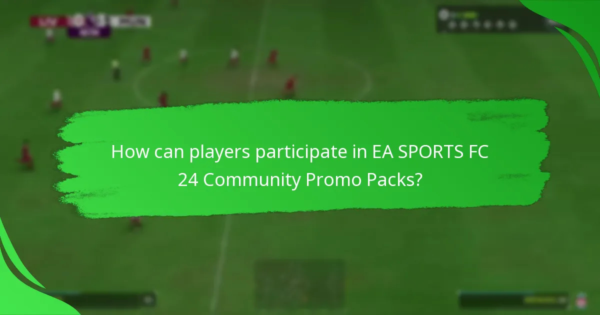 How can players participate in EA SPORTS FC 24 Community Promo Packs?