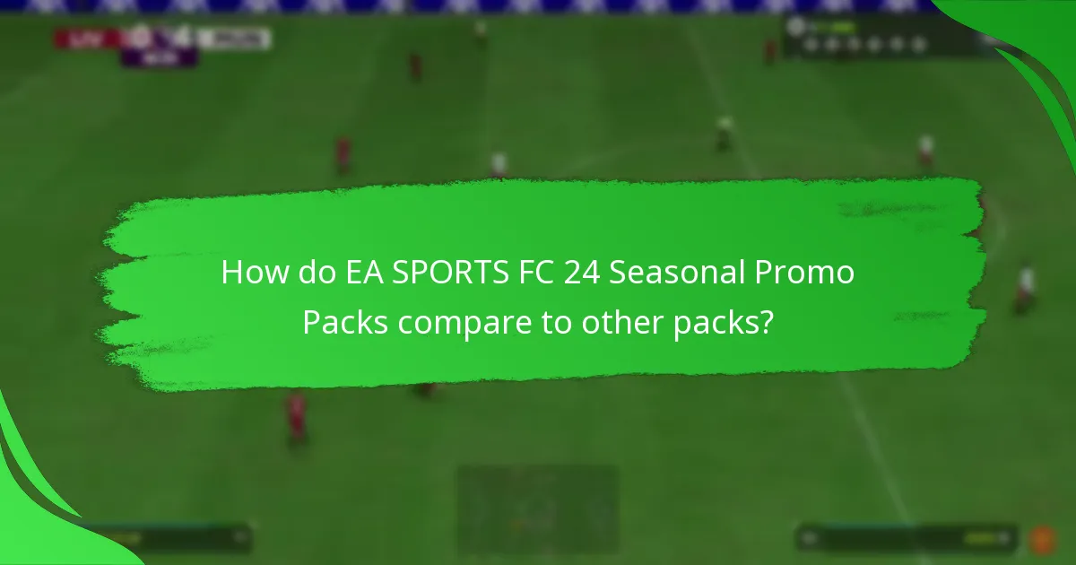 What contents are included in EA SPORTS FC 24 Seasonal Promo Packs?