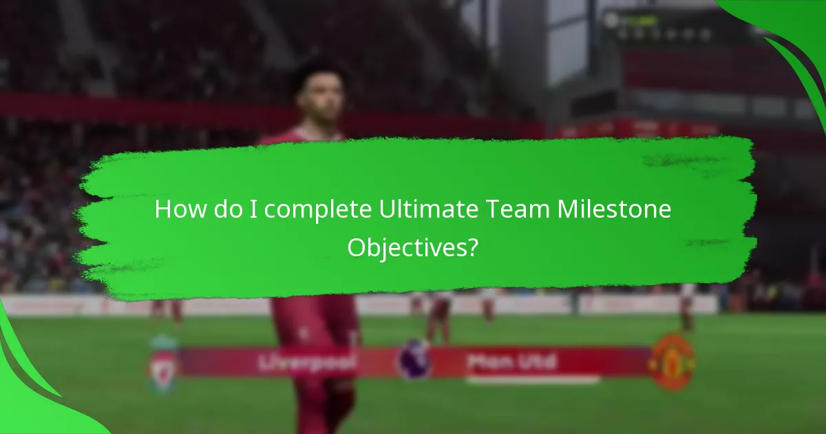 How do I complete Ultimate Team Milestone Objectives?