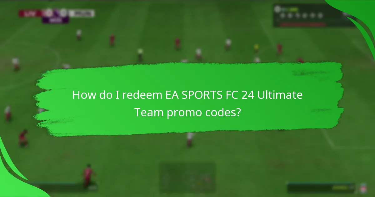 How do I redeem EA SPORTS FC 24 Ultimate Team promo codes?