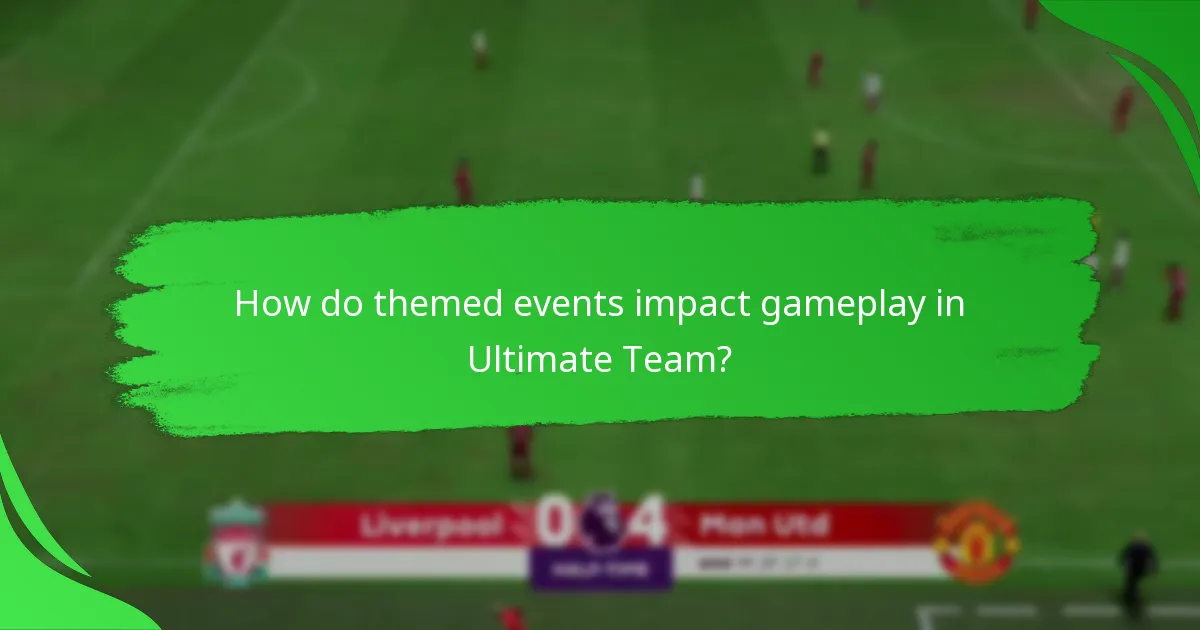 How do themed events impact gameplay in Ultimate Team?