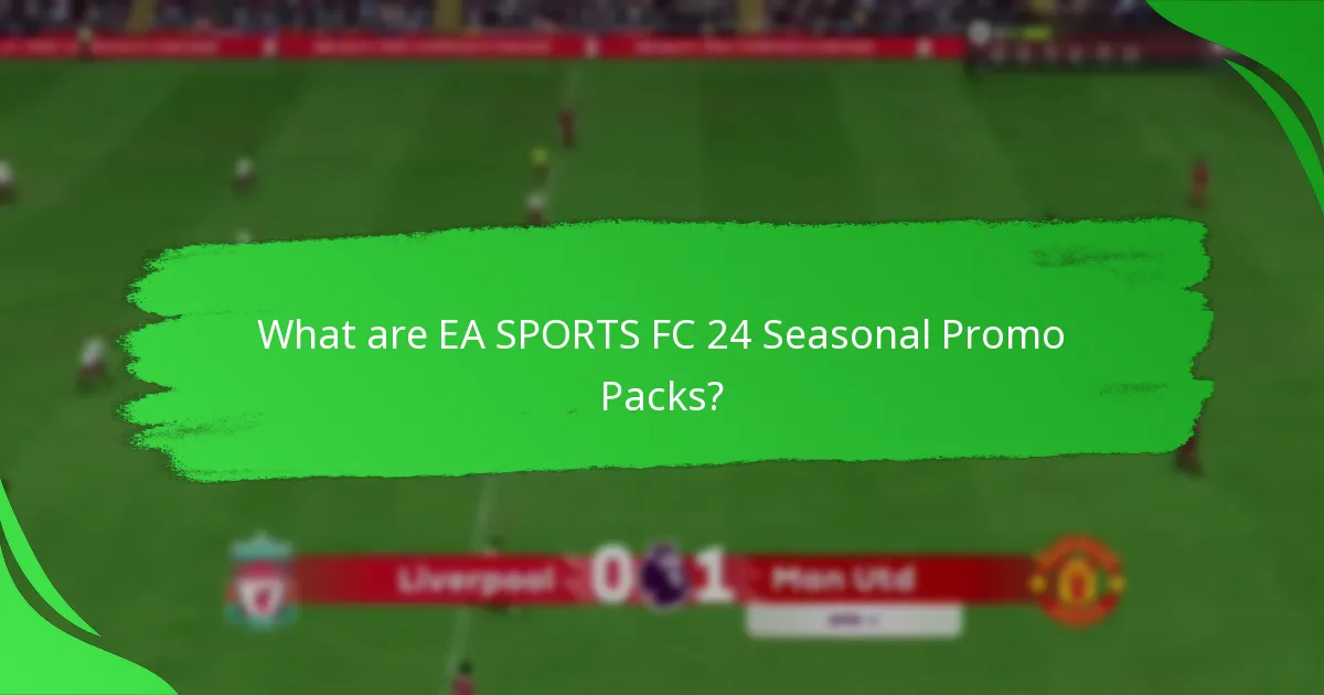 What claims are made about EA SPORTS FC 24 Seasonal Promo Packs?