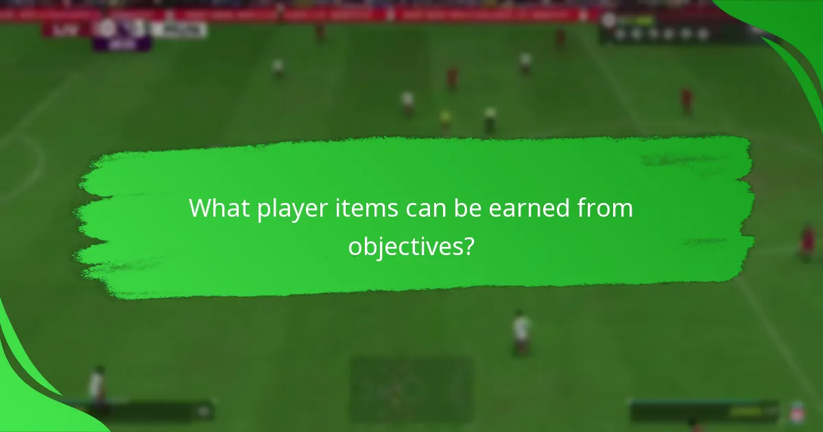 What player items can be earned from objectives?