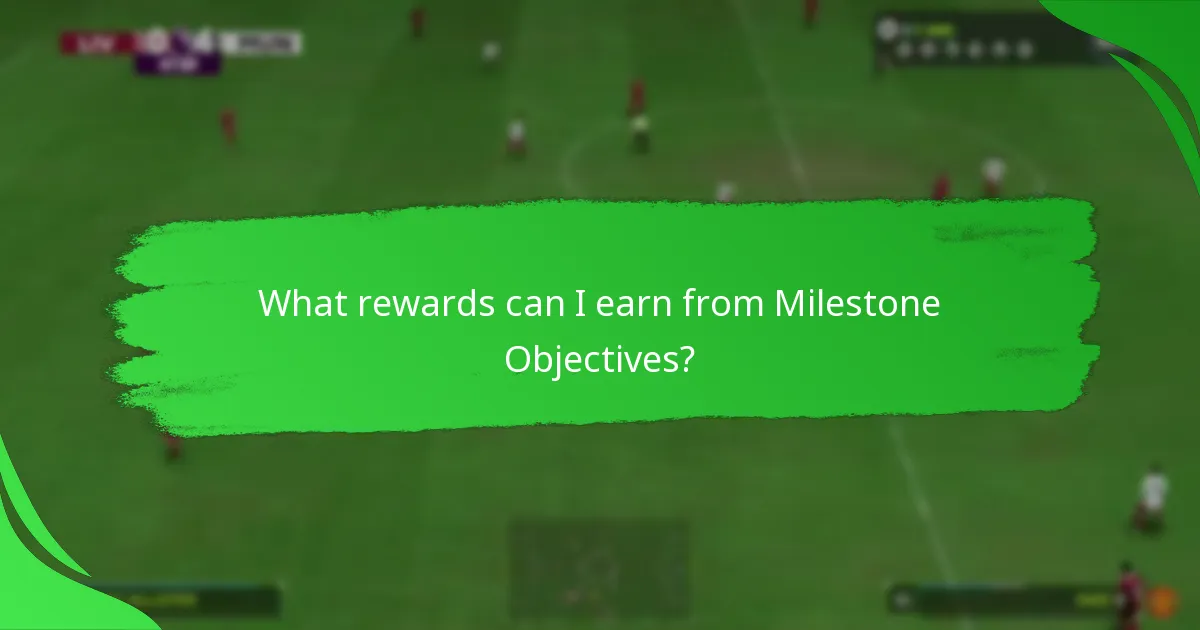 What are the recent updates to Milestone Objectives?
