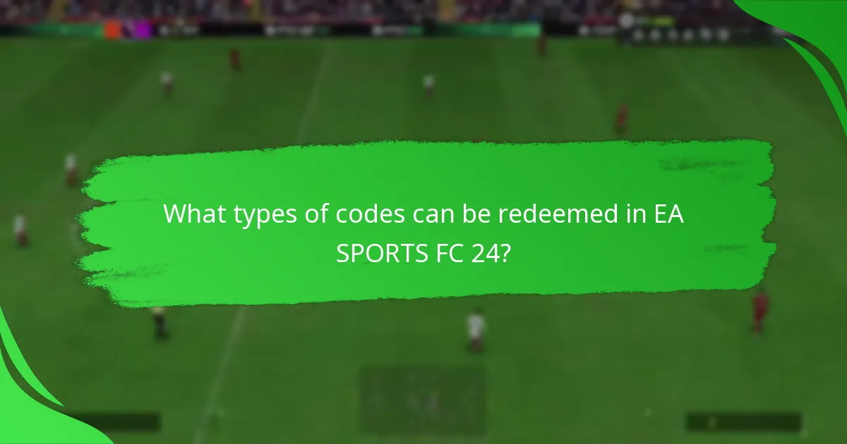 What types of codes can be redeemed in EA SPORTS FC 24?
